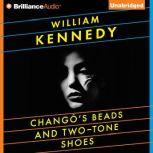 Changos Beads and TwoTone Shoes, William Kennedy