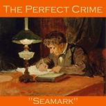 The Perfect Crime, Seamark