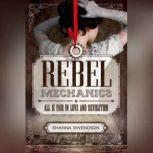 Rebel Mechanics All is Fair in Love and Revolution, Shanna Swendson