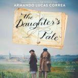 The Daughter's Tale A Novel, Armando Lucas Correa