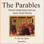 The Parables How to Understand and L..., John Jay Hughes