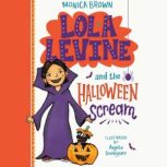Lola Levine and the Halloween Scream, Monica Brown
