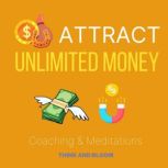 Attract Unlimited Money Coaching  Me..., Think and Bloom
