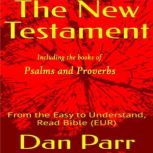 The New Testament Including the Books of Psalms & Proverbs, Dan Parr