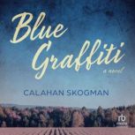 Blue Graffiti, Calahan Skogman