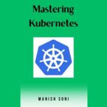 Mastering Kubernetes, Manish Soni