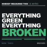 Everything Green, Everything Broken, Nikolaos Broikos