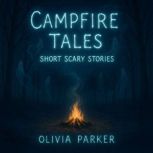 Campfire Tales, Olivia Parker