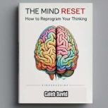 The Mind Reset Manual, Caleb David