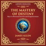 The Mastery of Destiny, James Allen