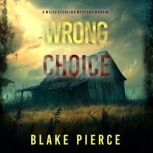 Wrong Choice A Miles Sterling FBI Su..., Blake Pierce