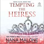 Tempting the Heiress, Nana Malone