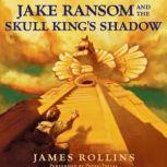 Jake Ransom and the Skull Kings Shad..., James Rollins