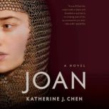 Joan A Novel of Joan of Arc, Katherine J. Chen