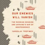 Our Enemies Will Vanish, Yaroslav Trofimov