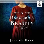 A Dangerous Beauty, Jessica Dall
