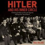 Hitler and His Inner Circle, Paul Roland