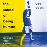 The Sound of Being Human, Jude Rogers