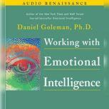 Working with Emotional Intelligence, Prof. Daniel Goleman, Ph.D.