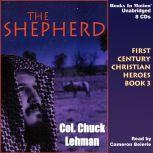 The Shepherd First Century Christian Heroes, Book 3, Chuck Lehman