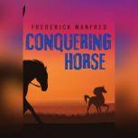 Conquering Horse, Frederick Manfred