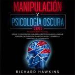 Manipulacion y psicologia oscura Man..., Richard Hawkins