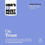 HBRs 10 Must Reads on Trust with bo..., Harvard Business Review