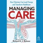 Managing Care, Richard Bohmer