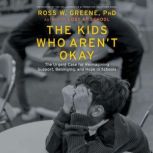 The Kids Who Arent Okay, Ross W. Greene