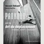Parkour and the Art du deplacement, Vincent Thibault