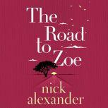 The Road to Zoe, Nick Alexander