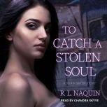 To Catch a Stolen Soul, R.L. Naquin