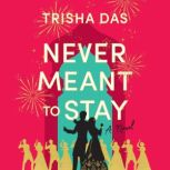 Never Meant to Stay, Trisha Das