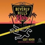 Beverly Hills Noir, Scott Huver