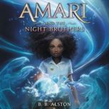 Amari and the Night Brothers, B. B. Alston