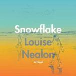 Snowflake, Louise Nealon