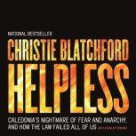 Helpless Caledonia's Nightmare of Fear and Anarchy, and How the Law Failed All of Us, Christie Blatchford