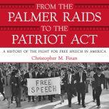 From the Palmer Raids to the Patriot ..., Christopher Finan