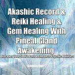 Akashic Record & Reiki Healing & Gem Healing With Pineal Gland Awakening - Discover Your Soul's Path & Enhance Psychic Abilities, Greenleatherr