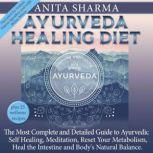AYURVEDA HEALING DIET, Anita Sharma