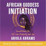 African Goddess Initiation, Abiola Abrams