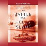 The Battle for Hell's Island How a Small Band of Carrier Dive-Bombers Helped Save Guadalcanal, Stephen L. Moore