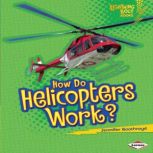 How Do Helicopters Work?, Jennifer Boothroyd