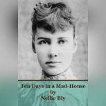 Ten Days in a MadHouse, Nellie Bly