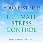 Your Best Self Ultimate Stress Contr..., Brenda Shoshanna
