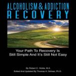 Alcoholism & Addiction Recovery: Volume 2, Robert C Hickle