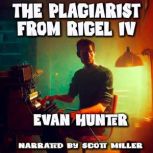 The Plagiarist From Rigel IV, Evan Hunter