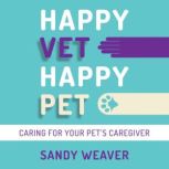 Happy Vet Happy Pet Caring for your Pets Caregiver, Sandy Weaver