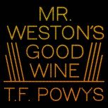 Mr. Westons Good Wine, T. F. Powys