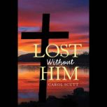 Lost Without Him, Carol Scutt